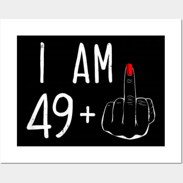 I Am 49 Plus Middle Finger 50th Birthday Gift Wall Art by artcomdesigns